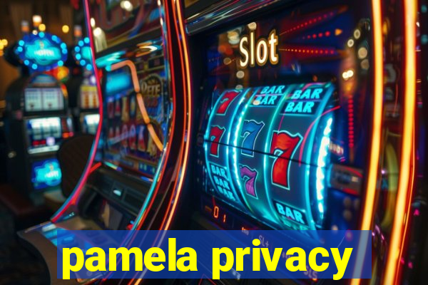 pamela privacy